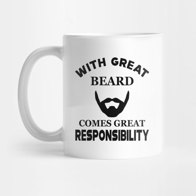 Beard - With great beard comes with great responsibility by KC Happy Shop